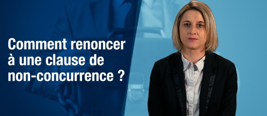 Comment renoncer à une clause de non-concurrence ?