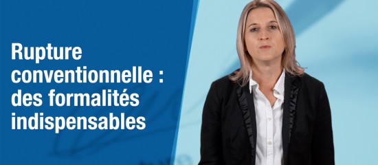 Rupture conventionnelle : des formalités indispensables !