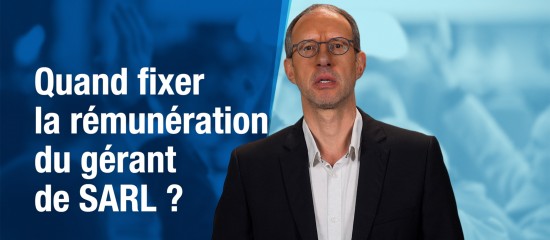 Quand fixer la rémunération du gérant de SARL ?